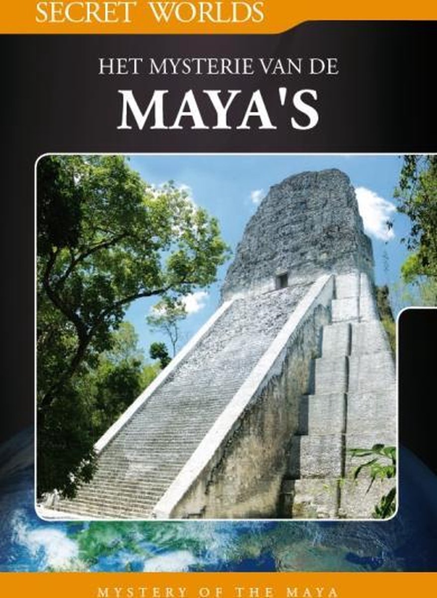 Secret Worlds - Het Mysterie Van De Maya's