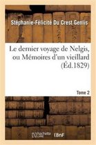 Litterature- Le Dernier Voyage de Nelgis, Ou M�moires d'Un Vieillard. Tome 2
