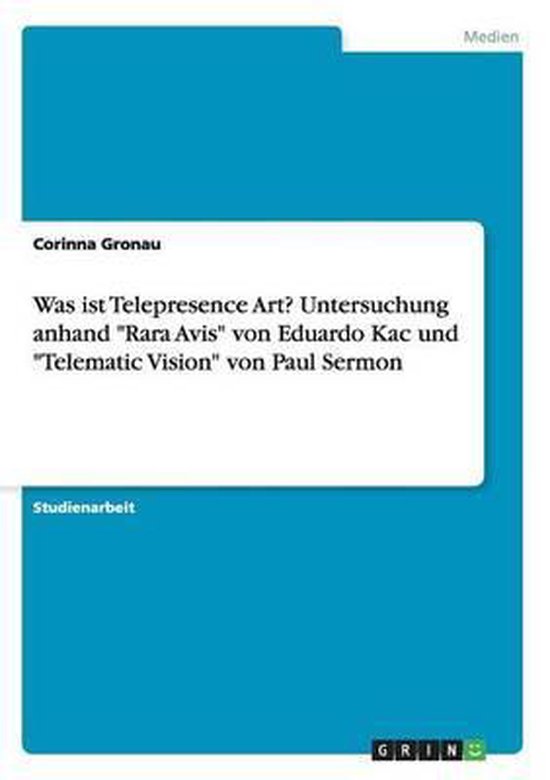 Was ist Telepresence Art? Untersuchung anhand Rara Avis von Eduardo Kac