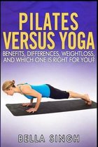 Pilates vs. Yoga - Benefits, Differences, Weightloss and Which Is Right For You