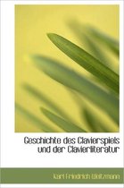 Geschichte Des Clavierspiels Und Der Clavierliteratur