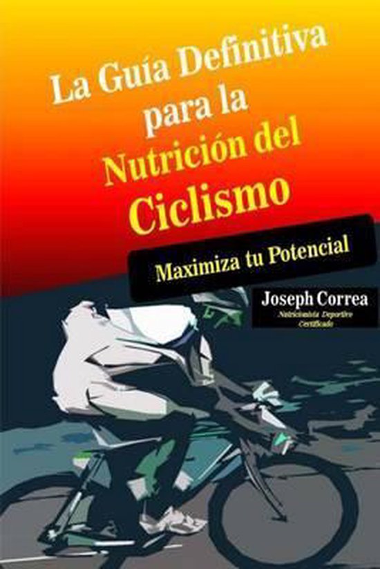 La Guia Definitiva para la Nutricion del Ciclismo: Maximiza  ... - cover
