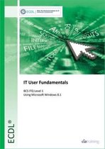 ECDL IT User Fundamentals Using Windows 8.1 (BCS ITQ Level 1)