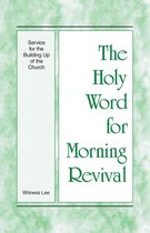 The Holy Word for Morning Revival - Service for the Building Up of the Church
