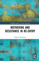 Routledge Studies in Crime and Society- Mothering and Desistance in Re-Entry