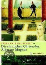 Die sinnlichen Gärten des Albertus Magnus