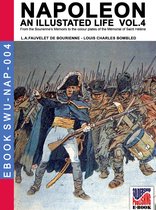 Soldiers, Weapons & Uniforms - NAP 4 - Napoleon - An illustrated life Vol. 4