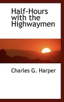Half-Hours with the Highwaymen