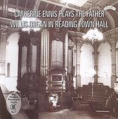 The Father Willis Organ Of Reading Town Hall