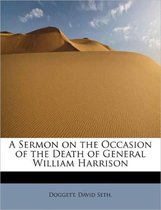 A Sermon on the Occasion of the Death of General William Harrison