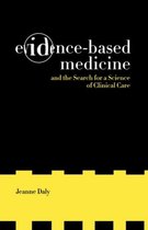Evidence-Based Medicine and the Search for a Science of Clinical Care