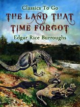 Classics To Go - The Land that Time Forgot