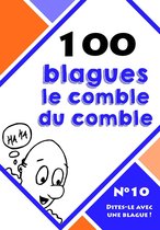 Dites-le avec une blague ! 10 - 100 blagues le comble du comble