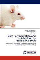 Heam Polymerization and Its Inhibition by Antimalarial Drug