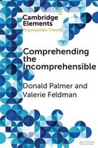 Elements in Organization Theory- Comprehending the Incomprehensible
