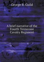 A Brief Narrative of the Fourth Tennessee Cavalry Regiment
