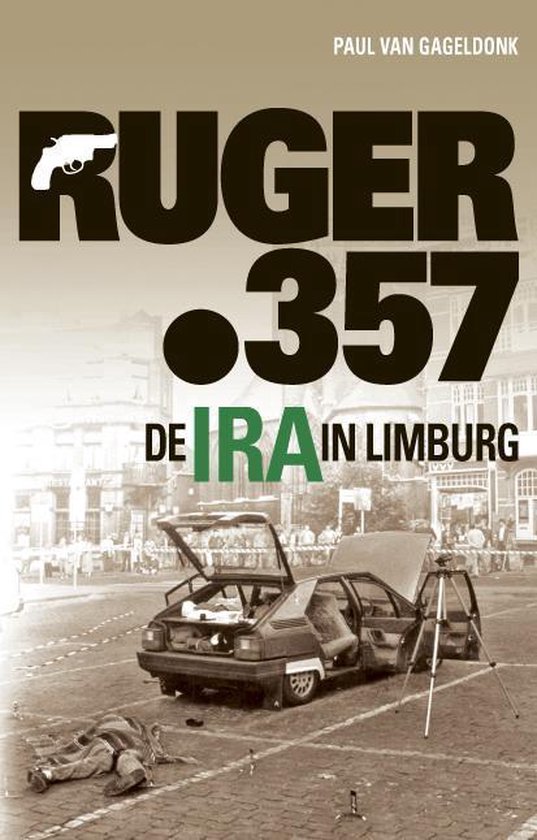 Boekomslag met pistool en tekst "RUGER 357 DE IRA IN LIMBURG" en een openliggende auto.