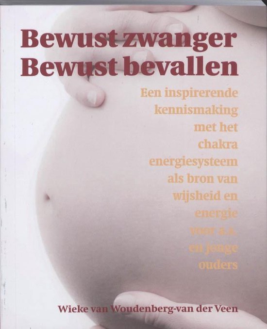 Cover van het boek 'Bewust zwanger bewust bevallen' van Wieke van Woudenberg