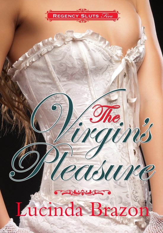 Regency Sluts Five The Virgin S Pleasure Historical Virgin Erotica Ebook Lucinda Bol Com