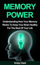 Memory Loss Book Series 2 - Memory Power - Understanding How Your Memory Works To Keep Your Brain Healthy For The Rest Of Your Life.