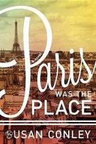 Paris Was the Place