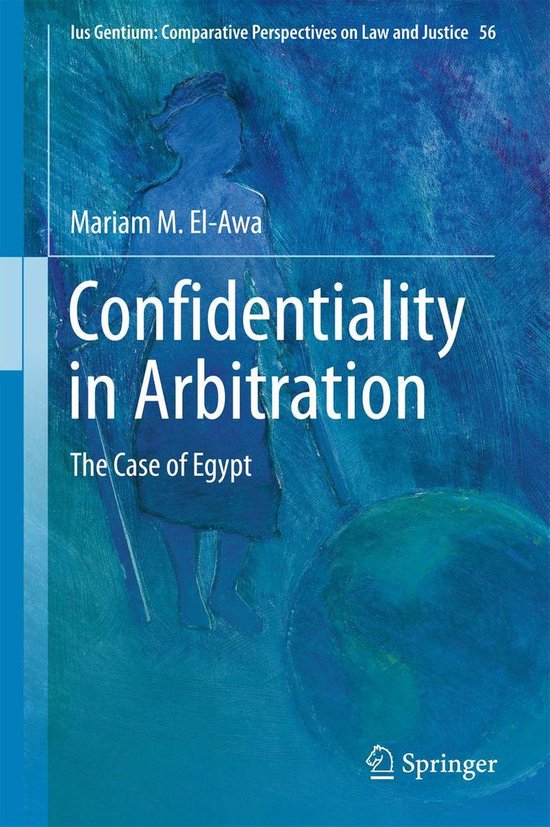 Ius Gentium: Comparative Perspectives on Law and Justice 56 - Confidentiality in Arbitration