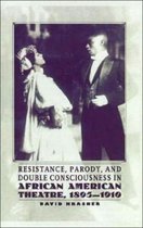 Resistance, Parody and Double Consciousness in African American Theatre, 1895-19