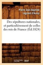 Histoire- Des S�pultures Nationales, Et Particuli�rement de Celles Des Rois de France (�d.1824)