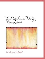 Bird Studies in Twenty Four Lessons