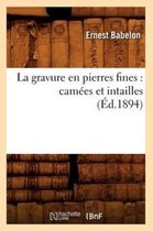 Arts- La Gravure En Pierres Fines: Cam�es Et Intailles (�d.1894)