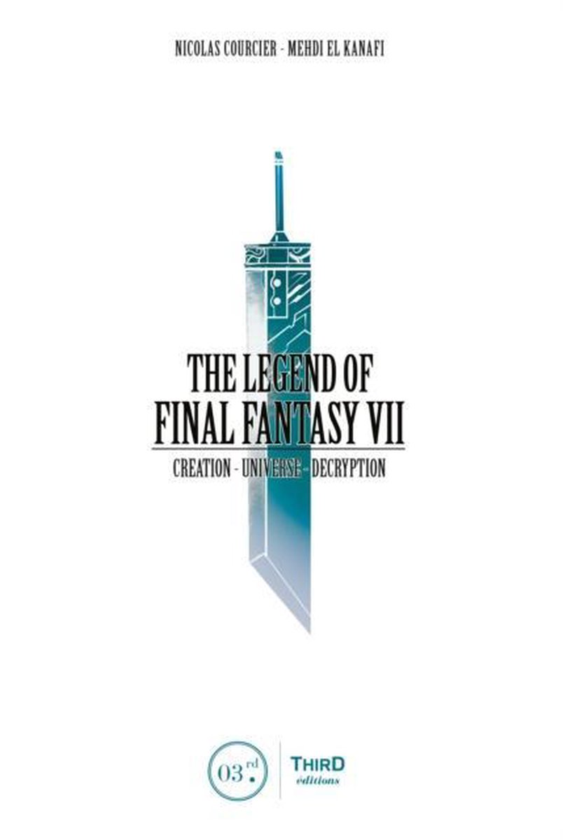 The Legend Of Final Fantasy Vii - Nicolas Courcier