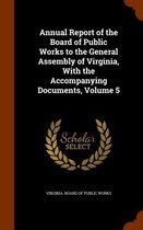 Annual Report of the Board of Public Works to the General Assembly of Virginia, with the Accompanying Documents, Volume 5