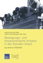 Bewegungs- Und Koerperorientierte Ansatze in Der Sozialen Arbeit