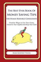 The Best Ever Book of Money Saving Tips for Human Resource Consultants