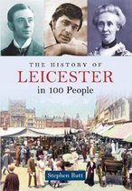 The History of Leicester in 100 People