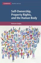 Cambridge Bioethics and LawSeries Number 43- Self-Ownership, Property Rights, and the Human Body