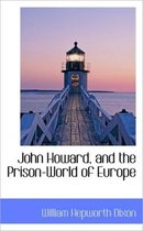 John Howard, and the Prison-World of Europe