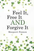 Feel It, Free It, Forgive It