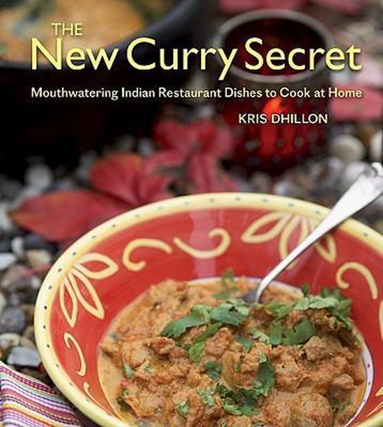 The New Curry Secret: Mouthwatering Indian Restaurant Dishes ... - cover