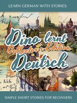 Dino lernt Deutsch 0 - Learn German with Stories: Dino lernt Deutsch Collector’s Edition - Simple Short Stories for Beginners (1-4)