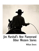 Jim Marshall's New Piannerand Other Western Stories