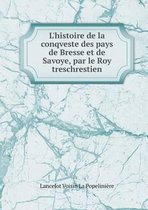 L'histoire de la conqveste des pays de Bresse et de Savoye, par le Roy treschrestien