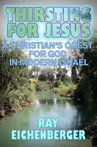 Thirsting for Jesus- A Christian's Quest for God in Modern Israel