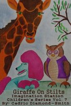 Giraffe on Stilts: Imagination Station Children's Series Vol. 7
