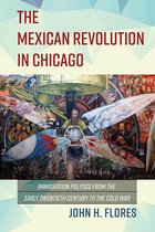 Latinos in Chicago and Midwest - The Mexican Revolution in Chicago