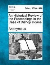 An Historical Review of the Proceedings in the Case of Bishop Doane