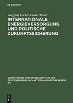 Schriften Des Forschungsinstituts Der Deutschen Gesellschaft- Internationale Energieversorgung Und Politische Zukunftssicherung