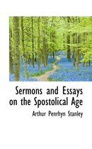 Sermons and Essays on the Spostolical Age