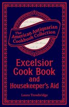 American Antiquarian Cookbook Collection - Excelsior Cook Book and Housekeeper's Aid