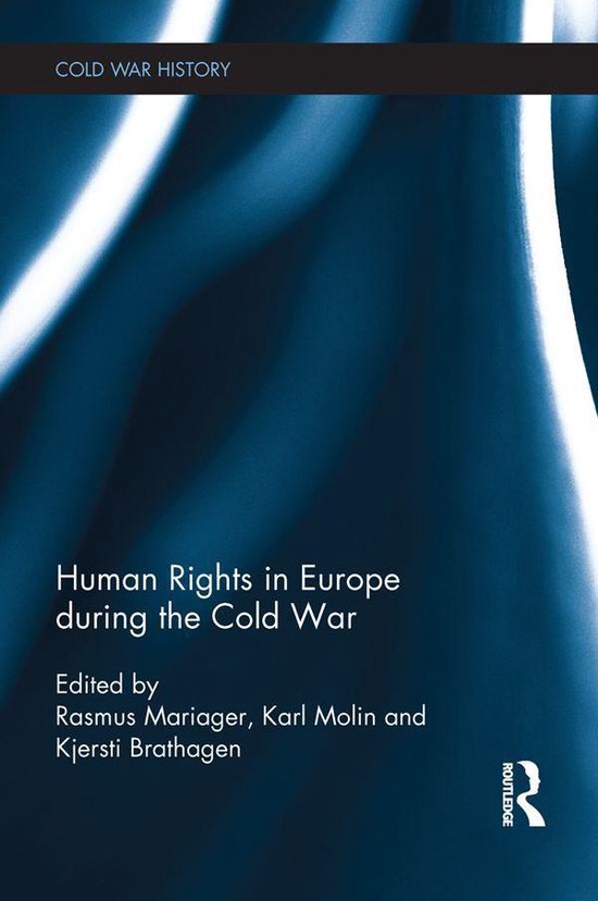 Boekomslag: Human Rights in Europe during the Cold War. Koude Oorlog Geschiedenis. Uitgegeven door Rasmus Mariager, Karl Molin en Kjersti Brathagen. Routledge.